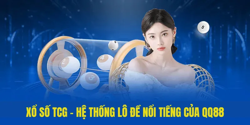 TCG Xổ Số - Sân Chơi Lô Đề Uy Tín, Đẳng Cấp Của QQ88 4 TCG Xổ số - Hệ thống lô đề nổi tiếng của QQ88