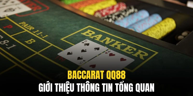 Baccarat QQ88 mang đến những trải nghiệm cá cược đẳng cấp
