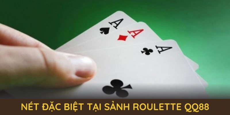 Những nét đặc biệt tại sảnh Roulette QQ88 hiện nay