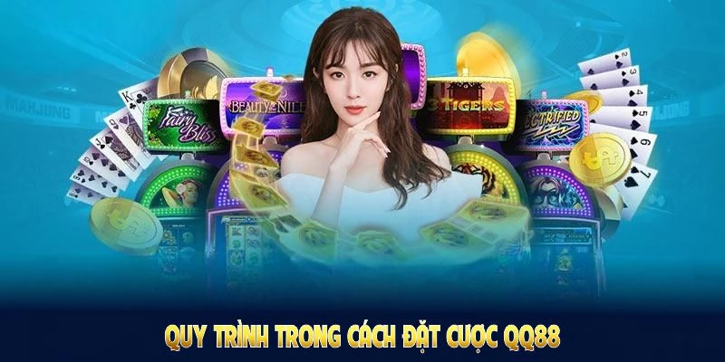 Cách Đặt Cược QQ88 - Có Nhiều Bí Quyết Tối Ưu Cho Người Mới 5 Tổng hợp quy trình cách đặt cược QQ88 cơ bản tại nền tảng