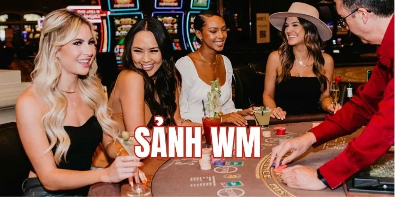 Sảnh WM QQ88 - Chinh Phục Những Dòng Game Sòng Bạc Đỉnh Cao 4 Sảnh WM QQ88